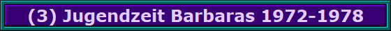 (3) Jugendzeit Barbaras 1972-1978