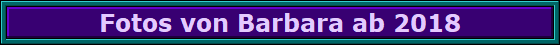 Fotos von Barbara ab 2018