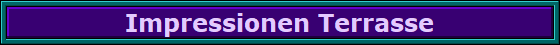 Impressionen Terrasse