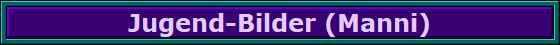 Jugend-Bilder (Manni)