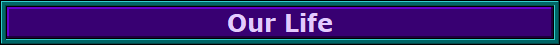 Our Life